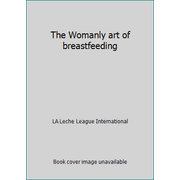 The Womanly art of breastfeeding [Paperback - Used]