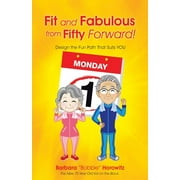 Fit and Fabulous from Fifty Forward! : Design the Fun Path That Suits You (Paperback)