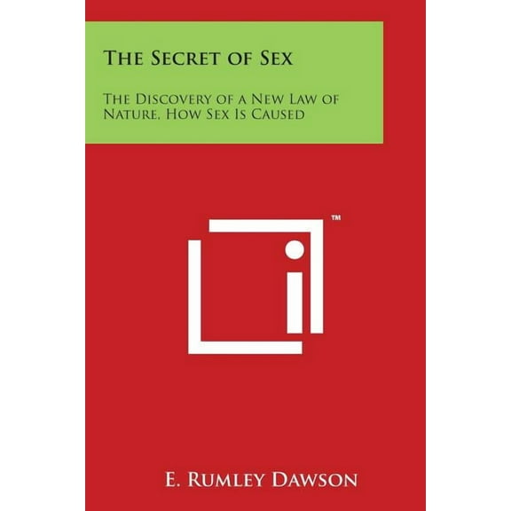 The Secret of Sex: The Discovery of a New Law of Nature, How Sex Is Caused, (Paperback)