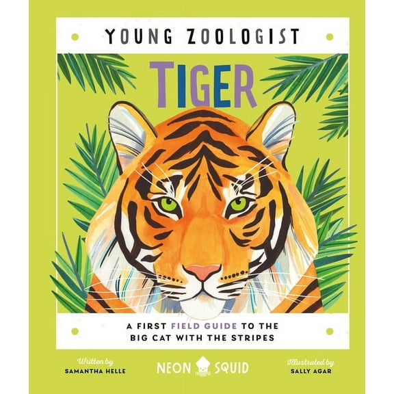 Young Zoologist Tiger (Young Zoologist): A First Field Guide to the Big Cat with the Stripes, (Hardcover)
