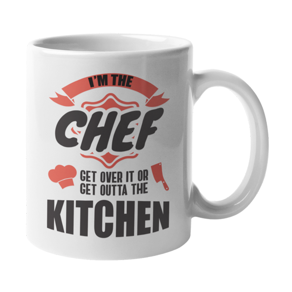 I'm the Chef Get Over It, Funny Sarcastic Kitchen Quotes Coffee & Tea Gift Mug (11oz)