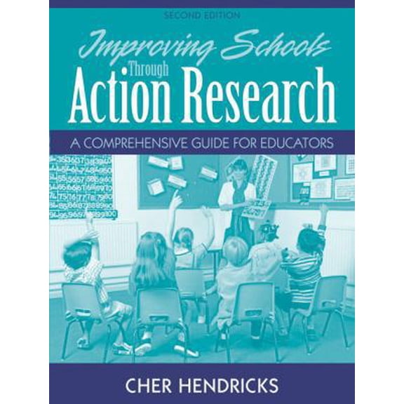 Pre-Owned Improving Schools Through Action Research: A Comprehensive Guide for Educators (Paperback) 0205578462 9780205578467