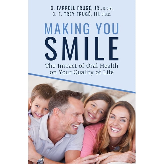 Making You Smile: The Impact of Oral Health on Your Quality of Life, (Paperback)