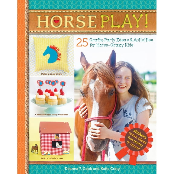 Pre-Owned Horse Play!: 25 Crafts, Party Ideas & Activities for Horse-Crazy Kids Paperback