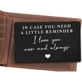 thumbnail image 2 of Valentine’s Day Gift for Boyfriend Husband Hubby Fiancé, Sentimental Engraved Wallet Insert Card Decor, In Case You Need A Little Reminder I Love You-Wedding Christmas Birthday Gifts for Men Him, 2 of 7