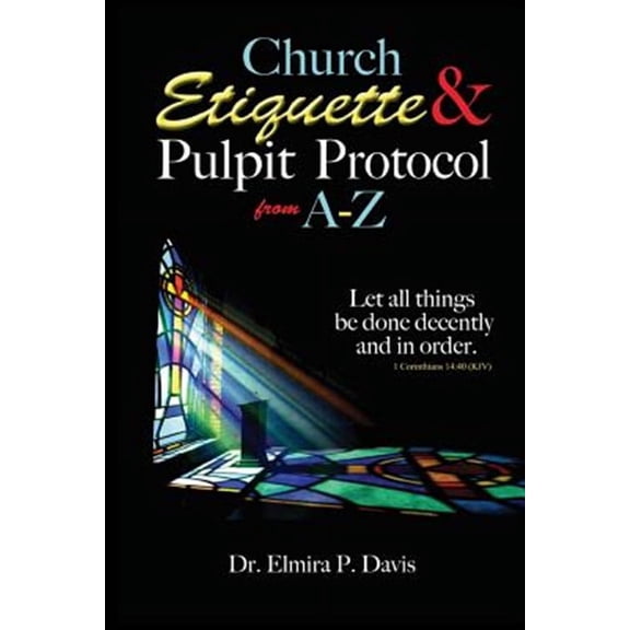 Church Etiquette and Pulpit Protocols from A-Z (Paperback)