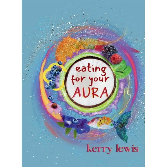Eating for Your Aura, (Hardcover)