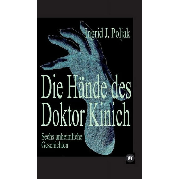 Die Hände des Doktor Kinich : Sechs unheimliche Geschichten (Hardcover)