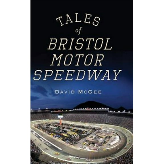 Tales of Bristol Motor Speedway (Hardcover)