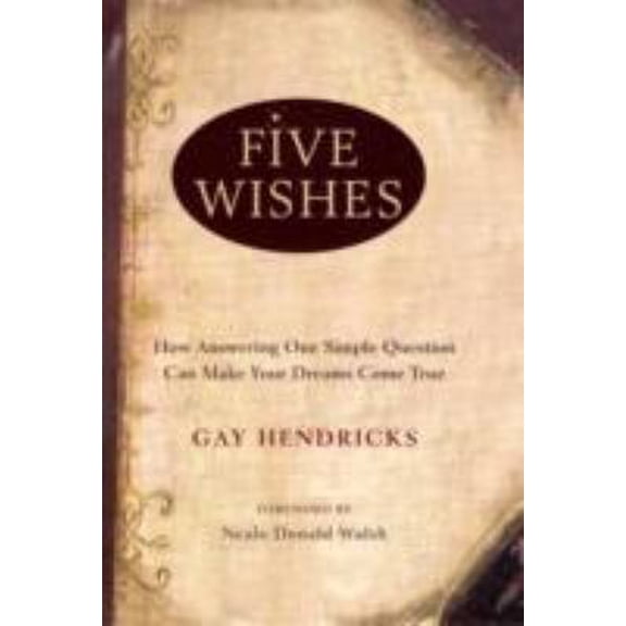 Pre-Owned Five Wishes: How Answering One Simple Question Can Make Your Dreams Come True (Hardcover) 0718153863 9780718153861