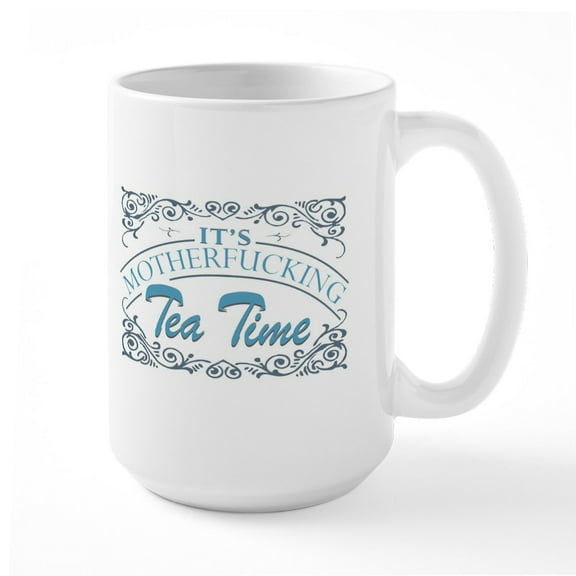 CafePress - Motherf'Er Tea Time Mugs - 15 oz Ceramic Large White Novelty Mug