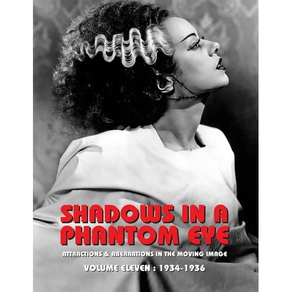 Shadows in a Phantom Eye Shadows in a Phantom Eye, Volume 11 (1934-1936): Attractions & Aberrations In The Moving Image 1872-1949, Book 11, (Paperback)