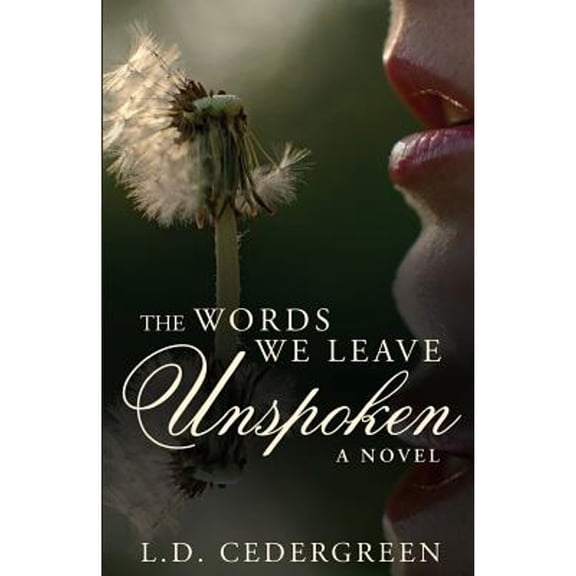 The Words We Leave Unspoken (Paperback) by L D Cedergreen