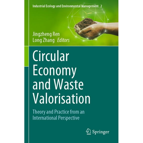 Industrial Ecology and Environmental Man Circular Economy and Waste Valorisation: Theory and Practice from an International Perspective, Book 2, (Paperback)