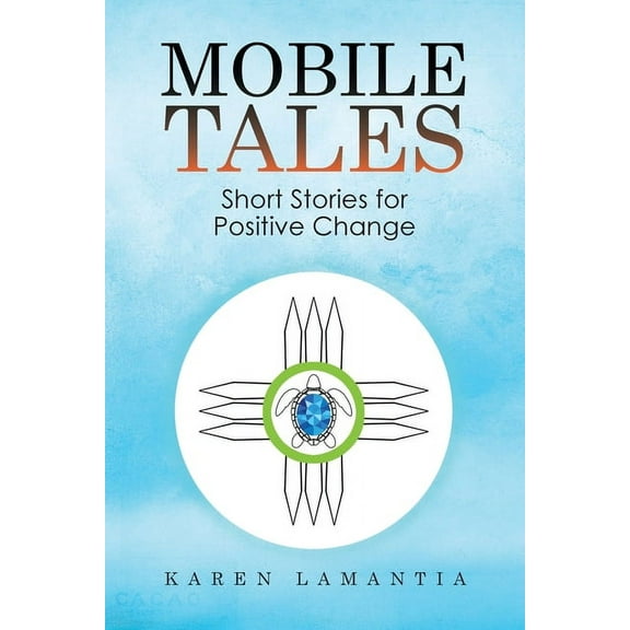 Mobile Tales: Short Stories for Positive Change, (Paperback)