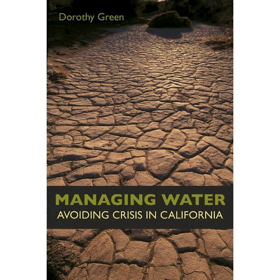 Managing Water : Avoiding Crisis in California (Edition 1) (Paperback)