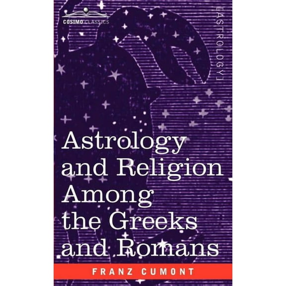 Astrology and Religion Among the Greeks and Romans, (Paperback)