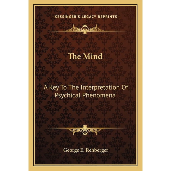 The Mind : A Key To The Interpretation Of Psychical Phenomena (Paperback)