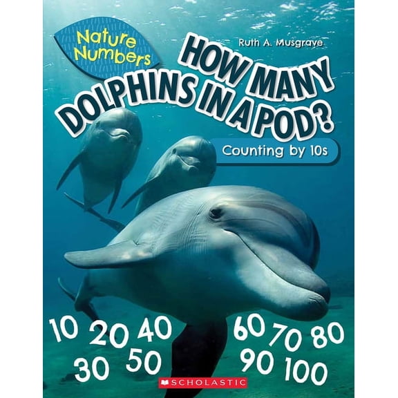 Nature Numbers How Many Dolphins in a Pod?: Counting by 10's (Nature Numbers), (Paperback)