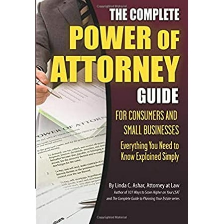 Pre-Owned The Complete Power of Attorney Guide for Consumers and Small Businesses : Everything You Need to Know Explained Simply (Paperback) 9781601383112