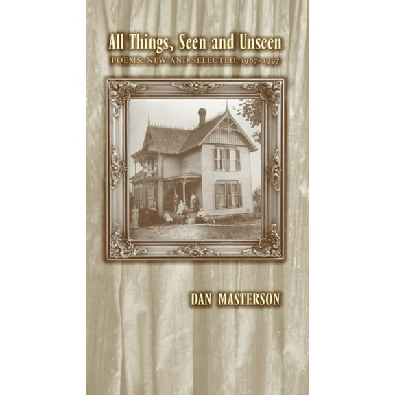 All Things, Seen and Unseen : Poems: New and Selected, 1967-1997 (Paperback)