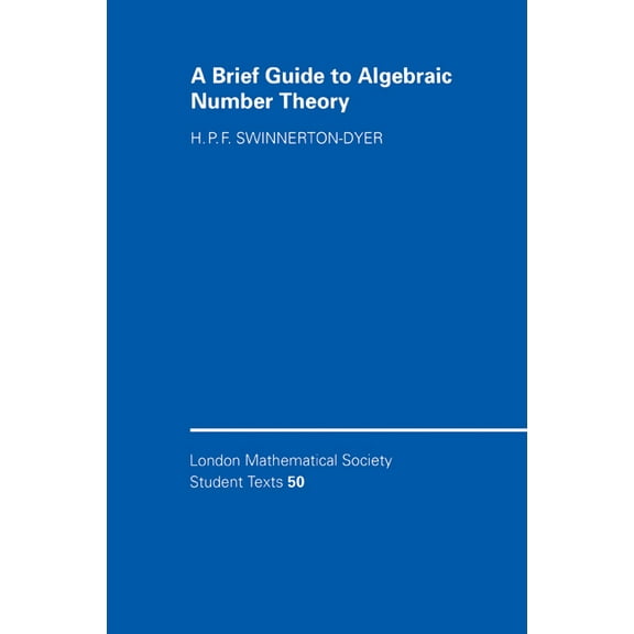 London Mathematical Society Student Text A Brief Guide to Algebraic Number Theory, Book 50, (Paperback)