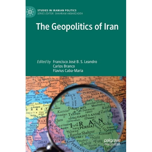 Studies in Iranian Politics The Geopolitics of Iran, (Hardcover)
