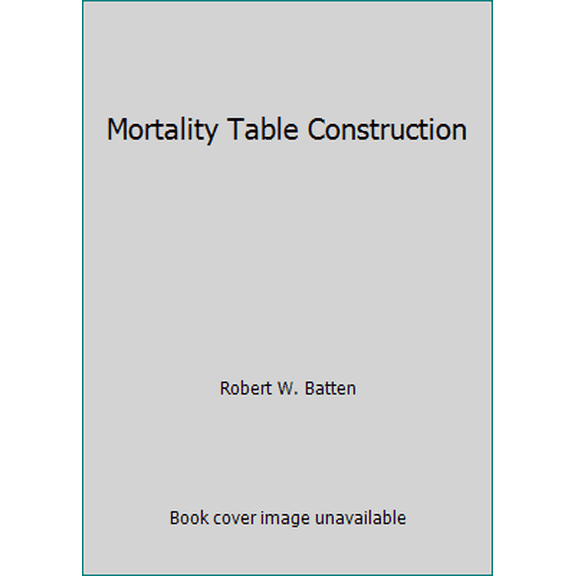 Pre-Owned Mortality Table Construction (Hardcover) 0136013023 9780136013020