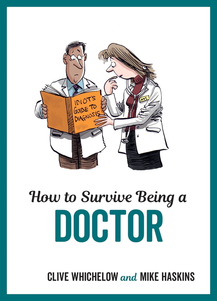 How to Survive Being a Doctor TongueInCheek Advice and Cheeky