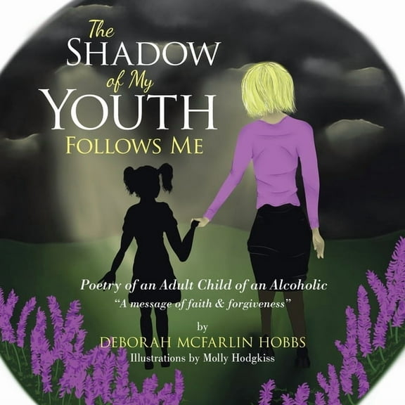 The Shadow of My Youth Follows Me: Poetry of an Adult Child of an Alcoholic, (Paperback)