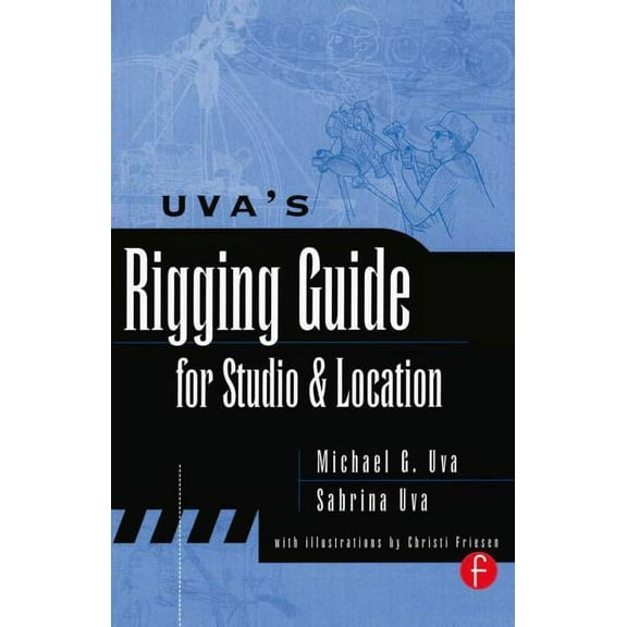 Uva's Rigging Guide for Studio and Location, (Paperback)