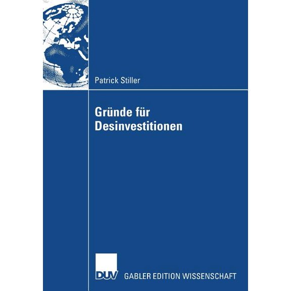 Gründe Für Desinvestitionen: Eine Event-History-Analyse Unter Besonderer Berücksichtigung Des Entscheidungsverhaltens De, (Paperback)