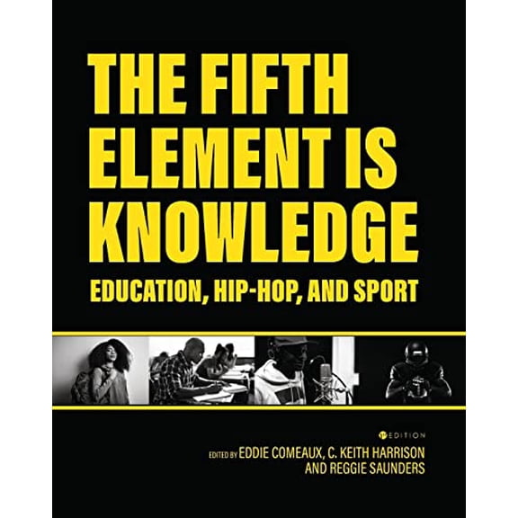 Pre-Owned The Fifth Element is Knowledge: Readings on Education, Hip-Hop, and Sport, 9781516592173, 1516592174, Paperback,