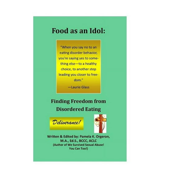 Food as an Idol: Finding Freedom from Disordered Eating, (Hardcover)