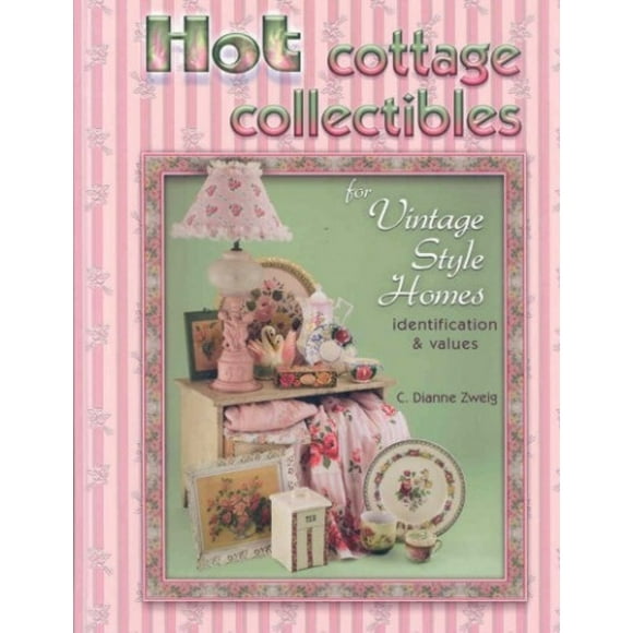 Hot Cottage Collectibles for Vintage Style Homes (Identification & Values (Collector Books))
