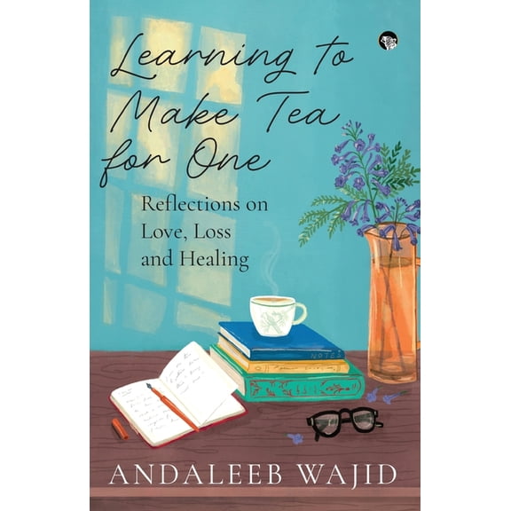 Learning to Make Tea for One - Reflections on Love, Loss and Healing, (Paperback)