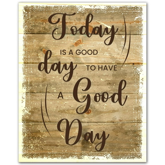 Today Is a Good Day to Have a Good Day Wall Art  Inspirational Print for Home Office Bathroom - Rustic Motivational Quote Poster for Daily Positivity - Modern Wall Decor