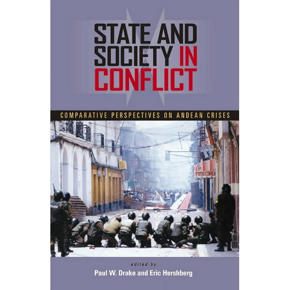 Pitt Latin American Series: State and Society in Conflict : Comparative Perspectives on the Andean Crises (Paperback)
