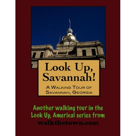 Look Up, Savannah! A Walking Tour of Savannah, Georgia -