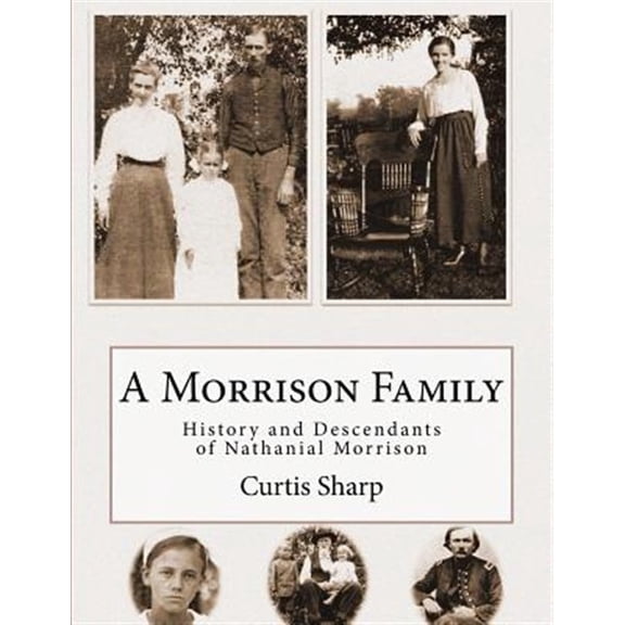 Pre-Owned A Morrison Family: History and Descendants of Nathanial Morrison