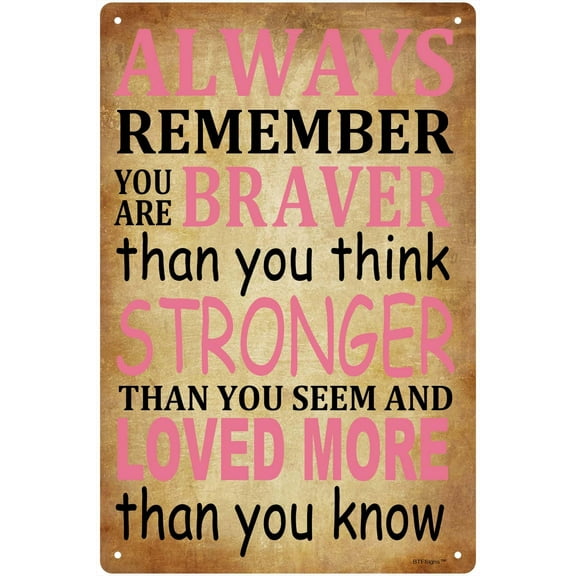 Motivate Sign Always Remember You Are Braver Than You Believe Sign Inspirational And Uplifting Wall Art Decoration (Aluminum) Size: 8 x 12 inch