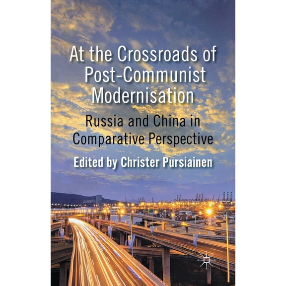 At the Crossroads of Post-Communist Modernisation: Russia and China in Comparative Perspective, (Paperback)