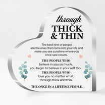Inspirational Gifts for Women,Sentimental Friends Gifts,Motivational Gifts for Friends Coworker,Through Thick and Thin Gifts Acrylic Heart Plaque Desk Decor A622