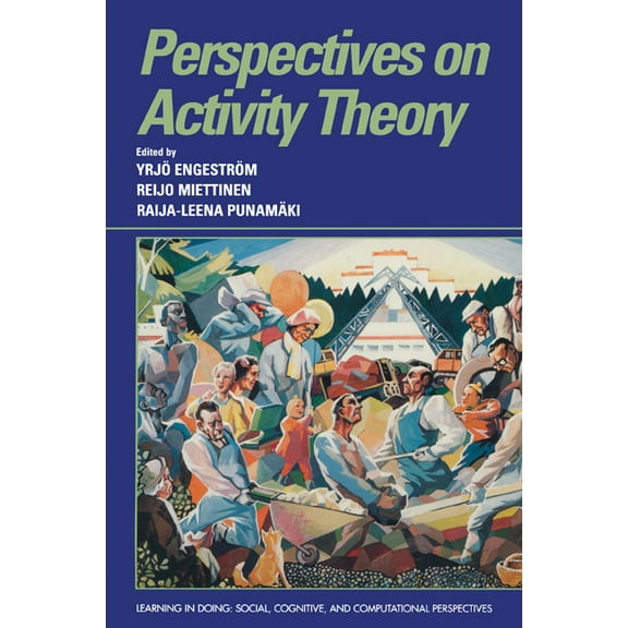 Learning in Doing: Social, Cognitive and Perspectives on Activity Theory, (Paperback)