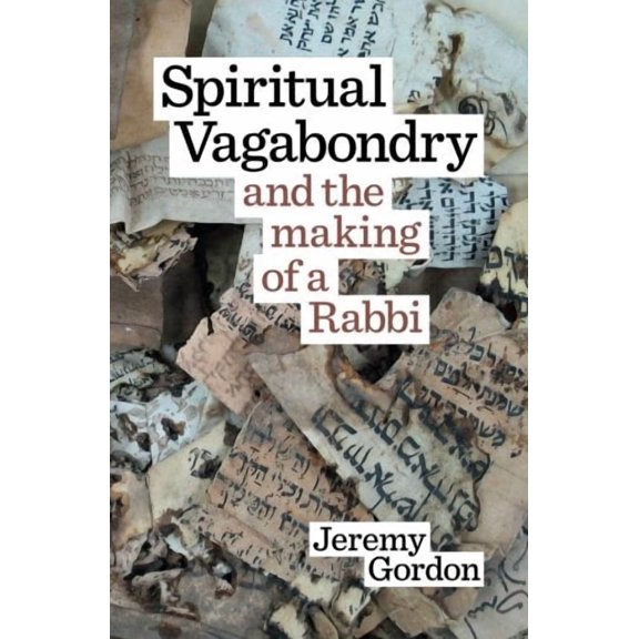Spiritual Vagabondry: and the Making of a Rabbi Paperback 095180023X 9780951800232 Jeremy Gordon
