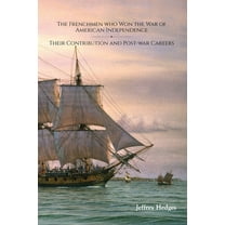 The Frenchmen who Won America's War of Independence, (Paperback)