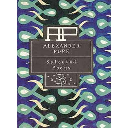 Alexander Pope : Selected Poems (Alexander Pope Best Poems)