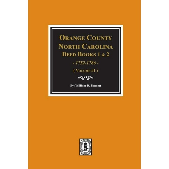Orange County, North Carolina Deed Books 1 and 2, 1752-1786, Abstracts of. (Volume #1) (Paperback)