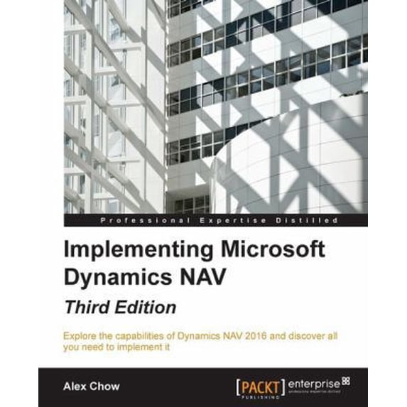 Pre-Owned Implementing Microsoft Dynamics NAV - Third Edition: Implementing Microsoft Dynamics NAV 2016 (Paperback) 1784397555 9781784397555