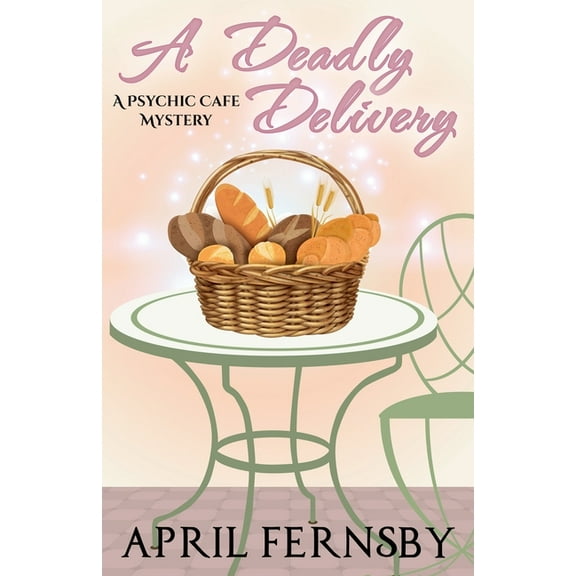 A Psychic Cafe Mystery A Deadly Delivery, Book 1, (Paperback)